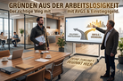 Gründen aus der Arbeitslosigkeit: So geht‘s